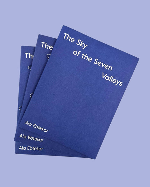 Ala Ebtekar, The Sky of the Seven Valleys Exhibition Catalogue, 2024