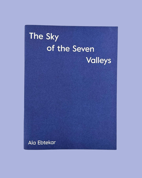 Ala Ebtekar, The Sky of the Seven Valleys Exhibition Catalogue, 2024