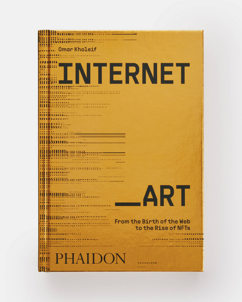 Omar Kholeif, Internet_Art: From the Birth of the Web to the Rise of the NFTs