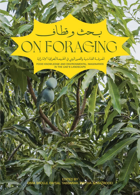 On Foraging - Food knowledge and Environmental Imaginaries in the UAE's Landscape