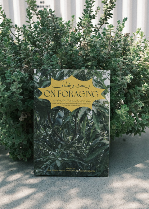 On Foraging - Food knowledge and Environmental Imaginaries in the UAE's Landscape
