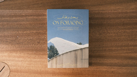 On Foraging - Food knowledge and Environmental Imaginaries in the UAE's Landscape