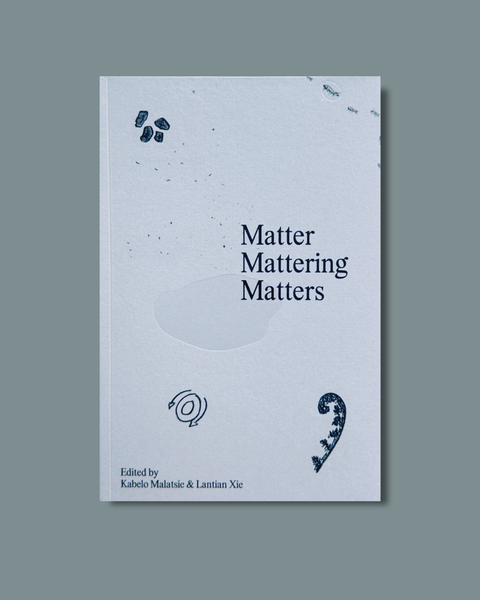 Mousse Publishing, Matter Mattering Matters